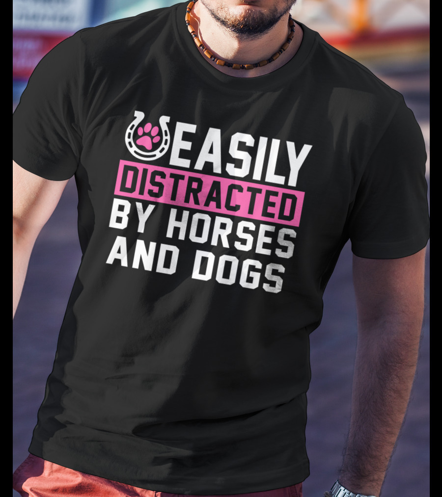 Easily Distracted By Horses And Dogs T-Shirt