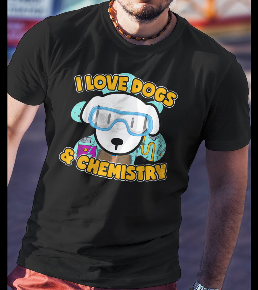 I Love Dogs And Chemistry White Dog Class Elements T-Shirt