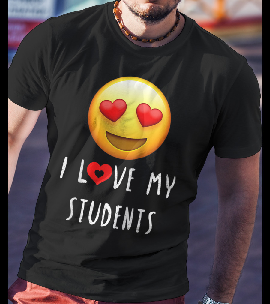 I Love My Students Heart-Eyes Emoji Love T-Shirt