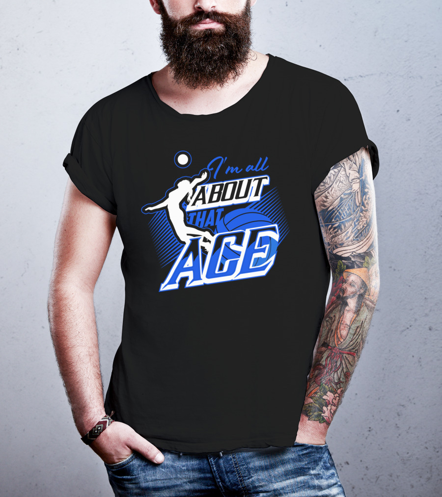 I'm All About That Ace Volleyball Player T-Shirt