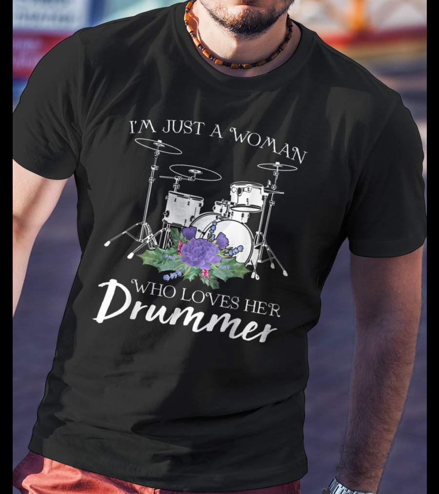 I'm Just A Woman Who Loves Her Drummer Drum Set With Purple Flowers T-Shirt