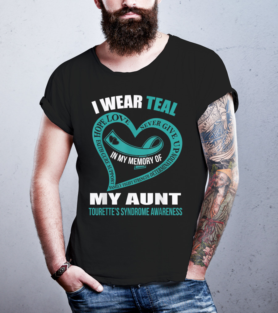 I Wear Teal Hope Love Faith Support In My Memory Of My Aunt Tourette's Syndrome Awareness T-Shirt