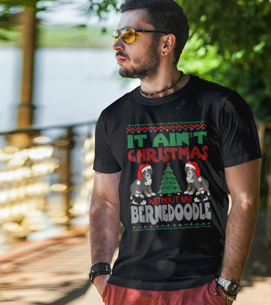 It Ain't Christmas Without My Bernese Mountain Dog Cross Breed Wearing Santa Hat And Christmas Tree T-Shirt