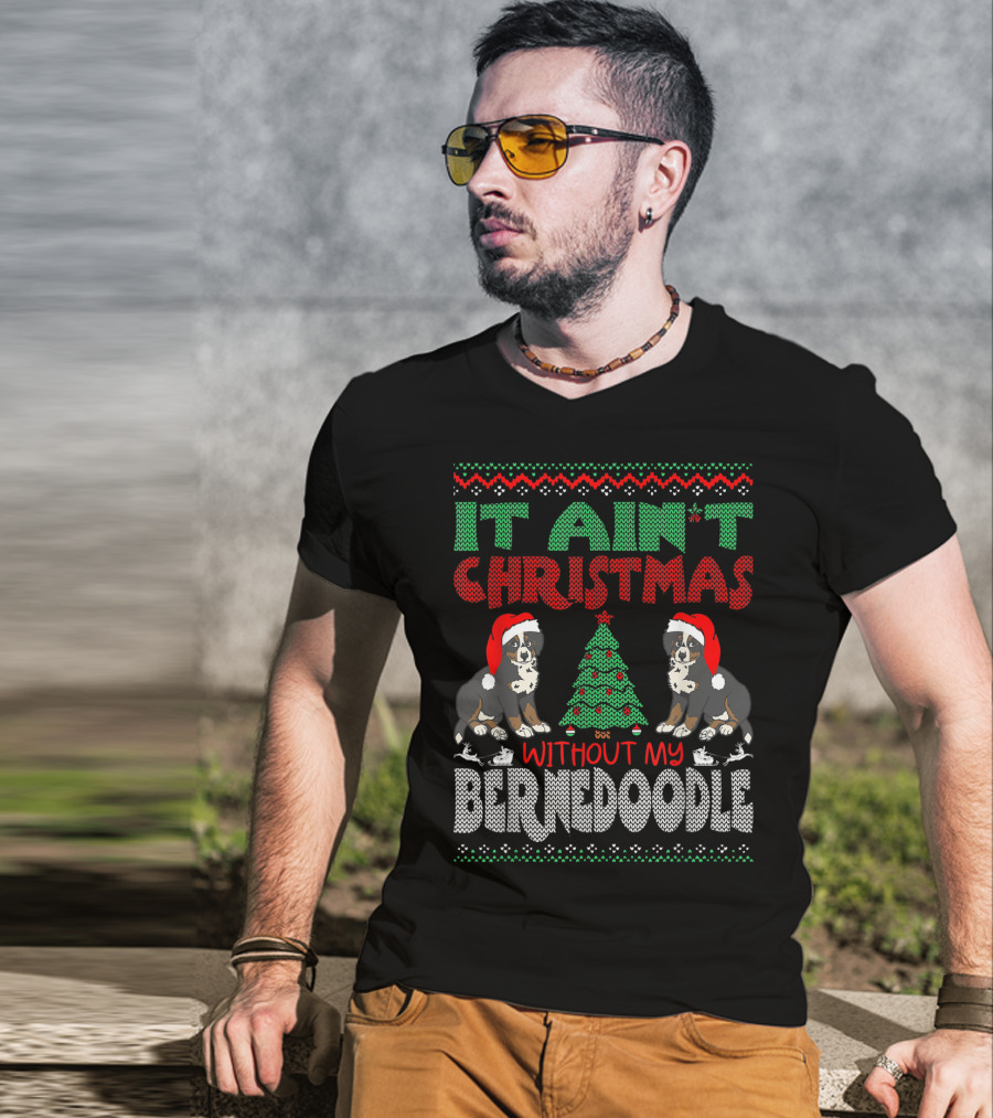 It Ain't Christmas Without My Bernese Mountain Dog Cross Breed Wearing Santa Hat And Christmas Tree T-Shirt
