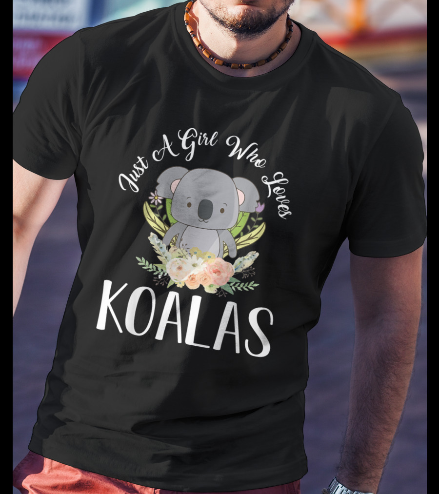 Just A Girl Who Loves Koalas Floral Koala Bear Animal T-Shirt