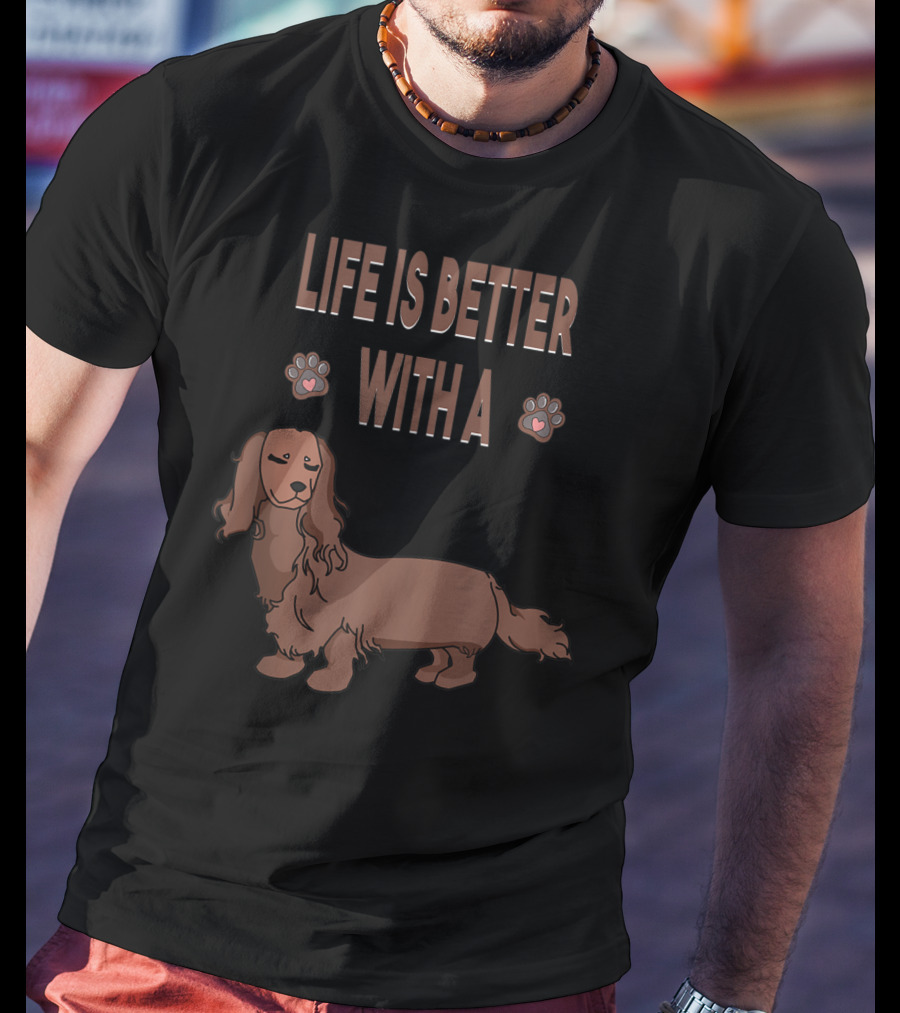 Life Is Better With A Dachshund Cool Animal Dog Paws T-Shirt