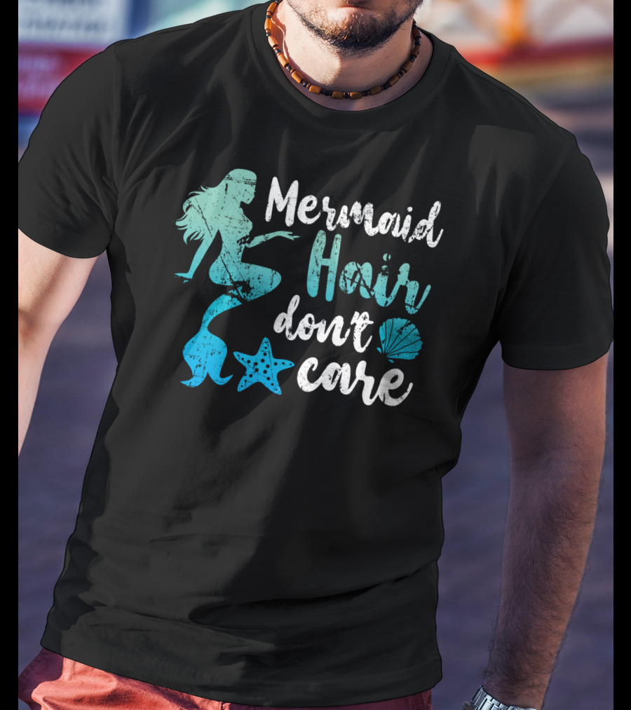 Mermaid Hair Don't Care Starfish Seashell T-Shirt