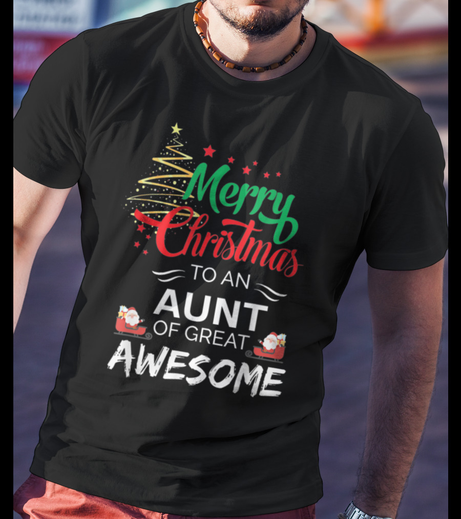 Merry Christmas To An Aunt Of Great Awesome T-Shirt
