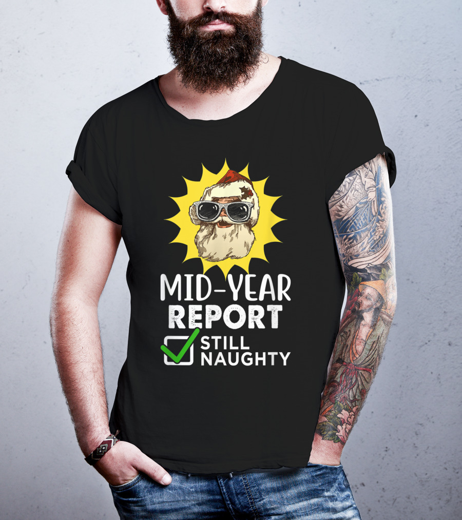 Mid-Year Report Still Naughty Santa Sunglasses T-Shirt