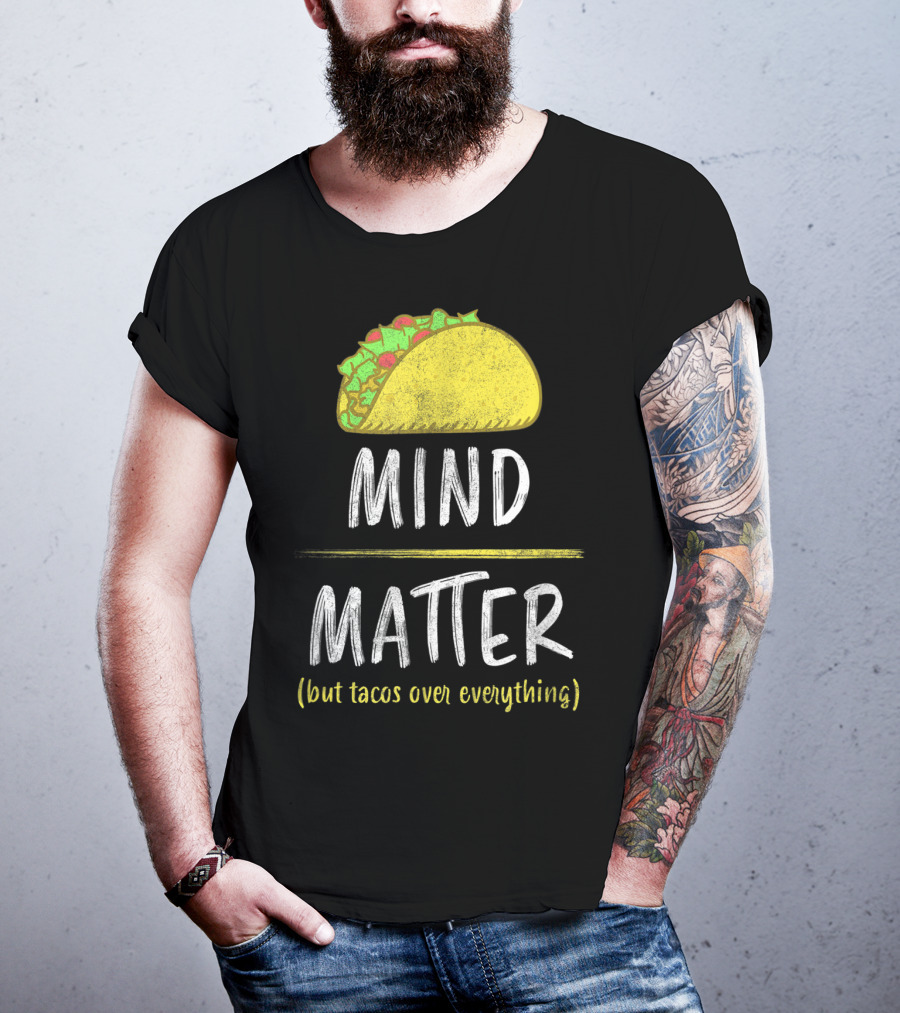 Mind Over Matter But Tacos Over Everything Fitness Funny T-Shirt