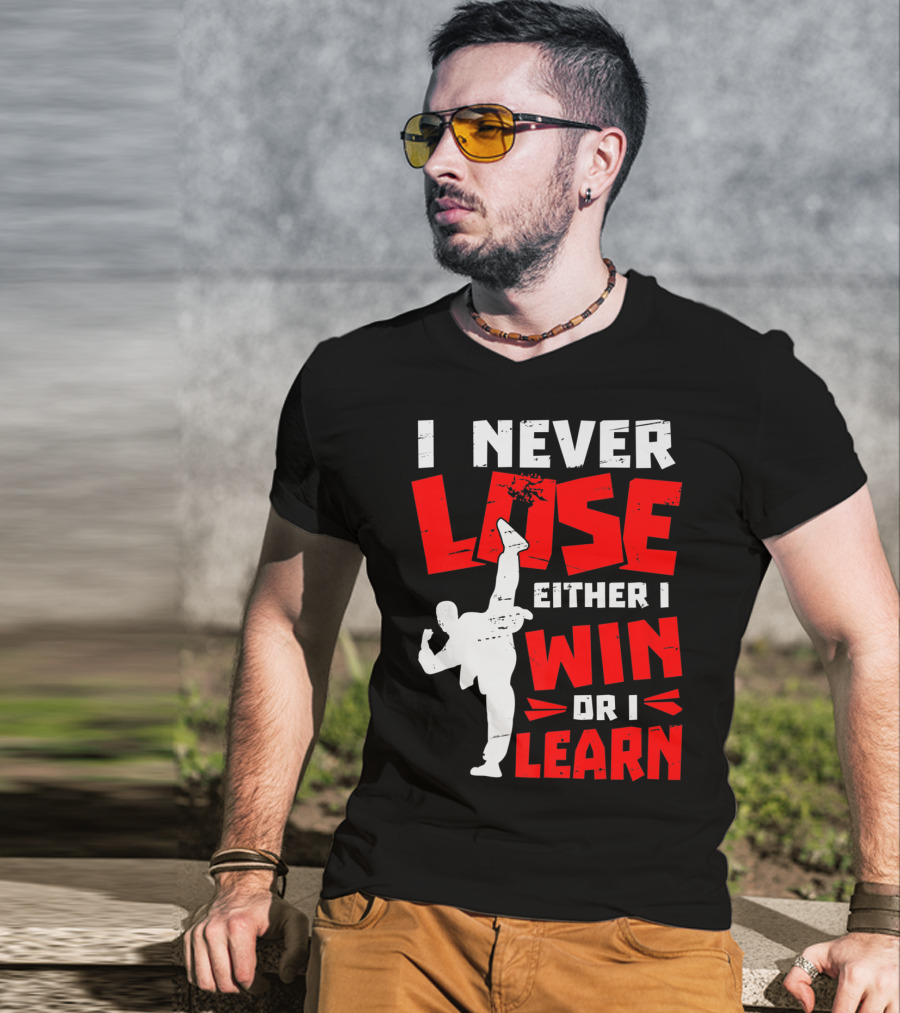 I Never Lose Either I Win Or I Learn Taekwondo High Kick Martial Arts T-Shirt