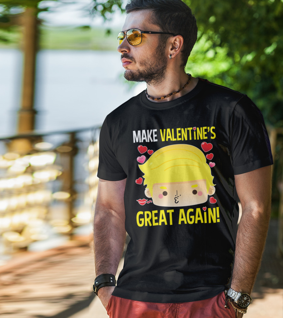 Make Valentine's Great Again T-Shirt