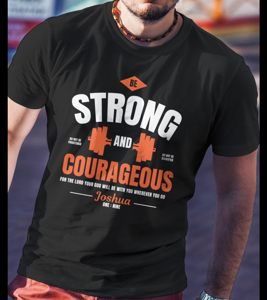 Be Strong And Courageous Joshua 1 9 Christian Weight Lifting T-Shirt
