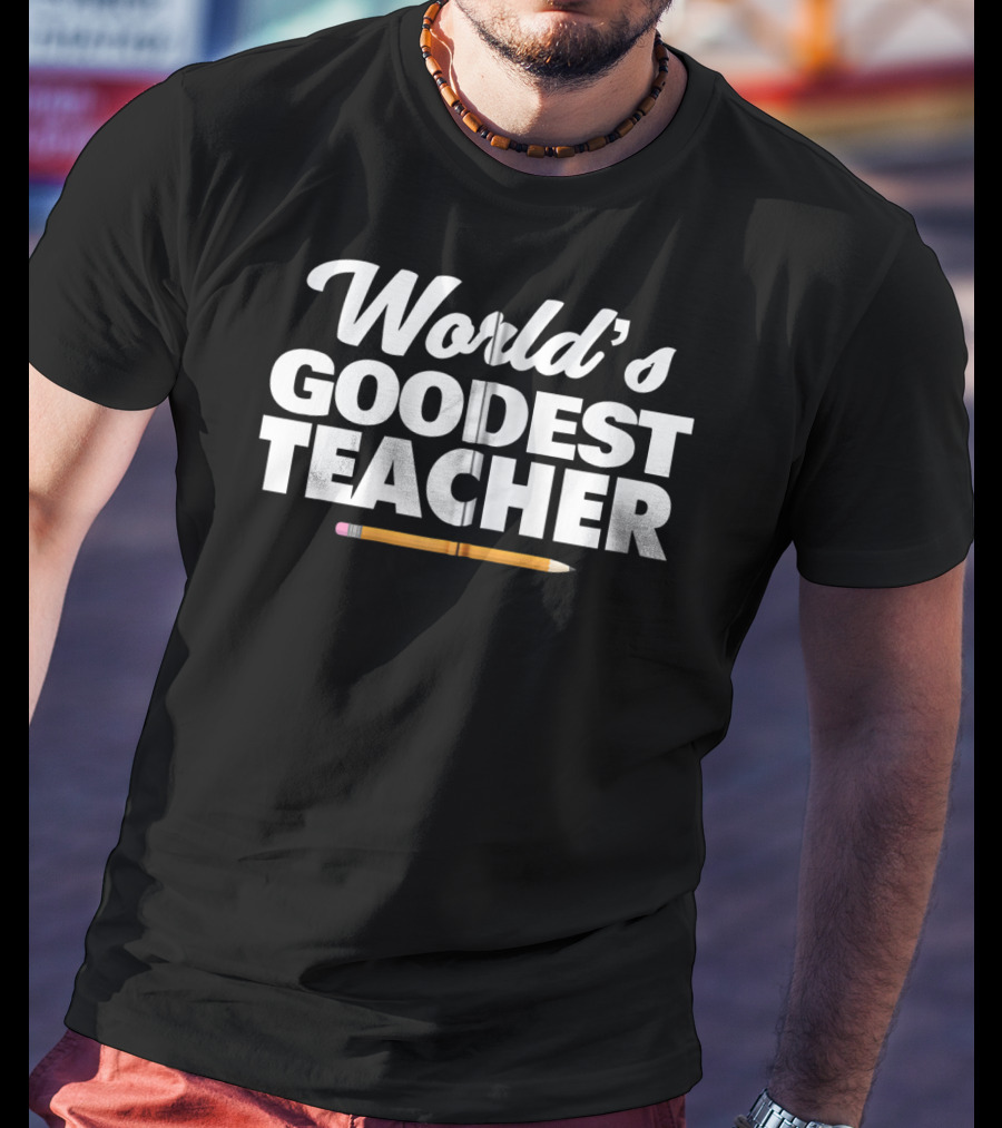 World's Goodest Teacher Funny Pencil Zip T-Shirt