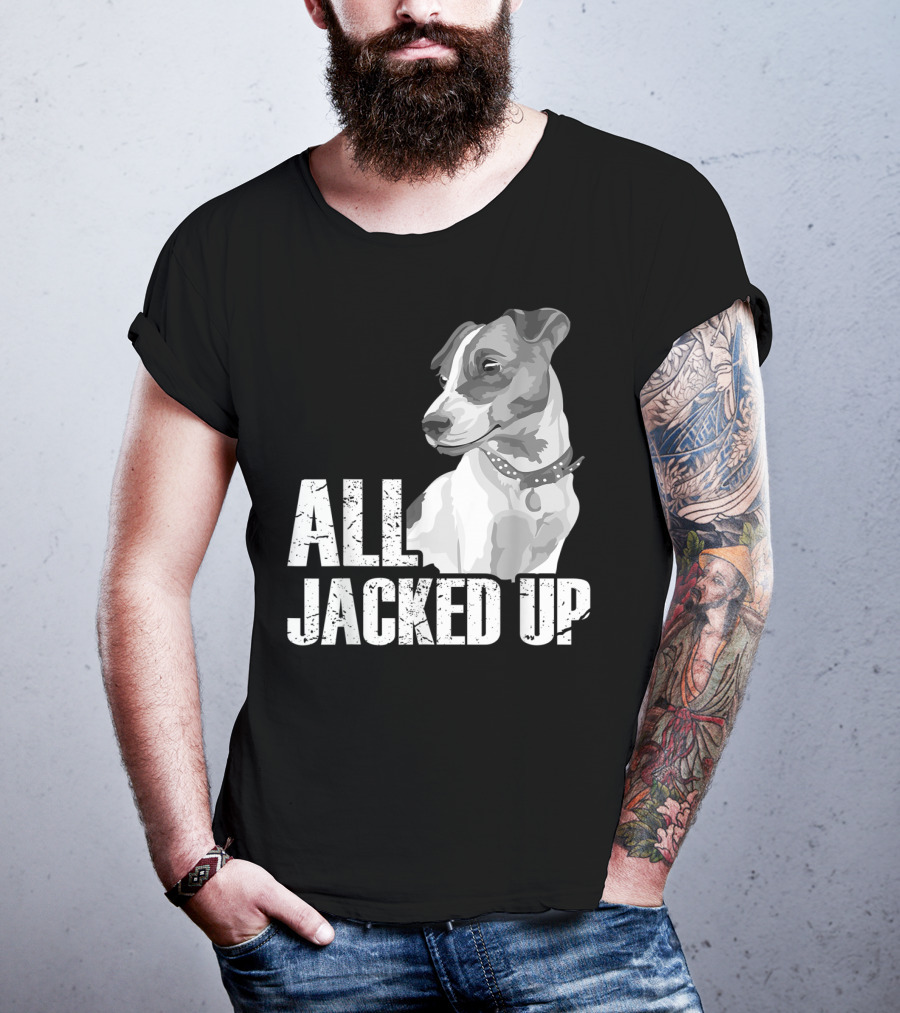 All Jacked Up Jack Russell Terrier Jrt Lover Dog Image T-Shirt