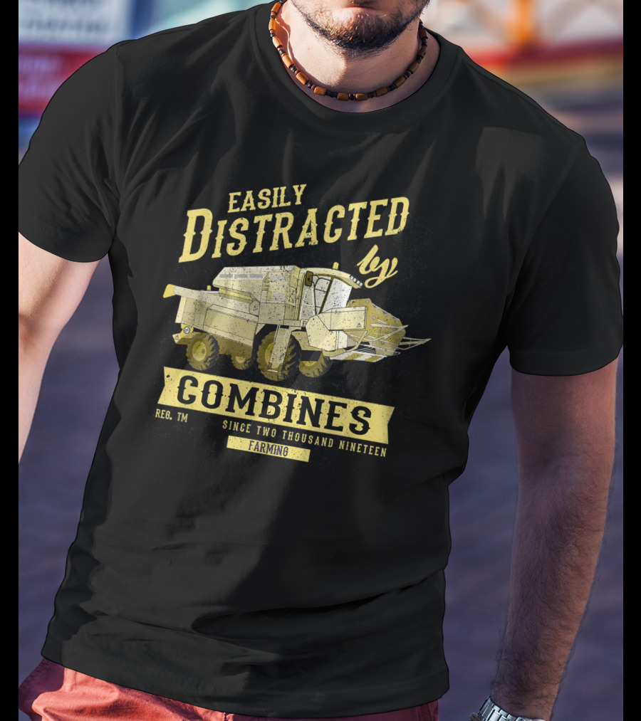Easily Distracted By Combines Since Two Thousand Nineteen Farming T-Shirt