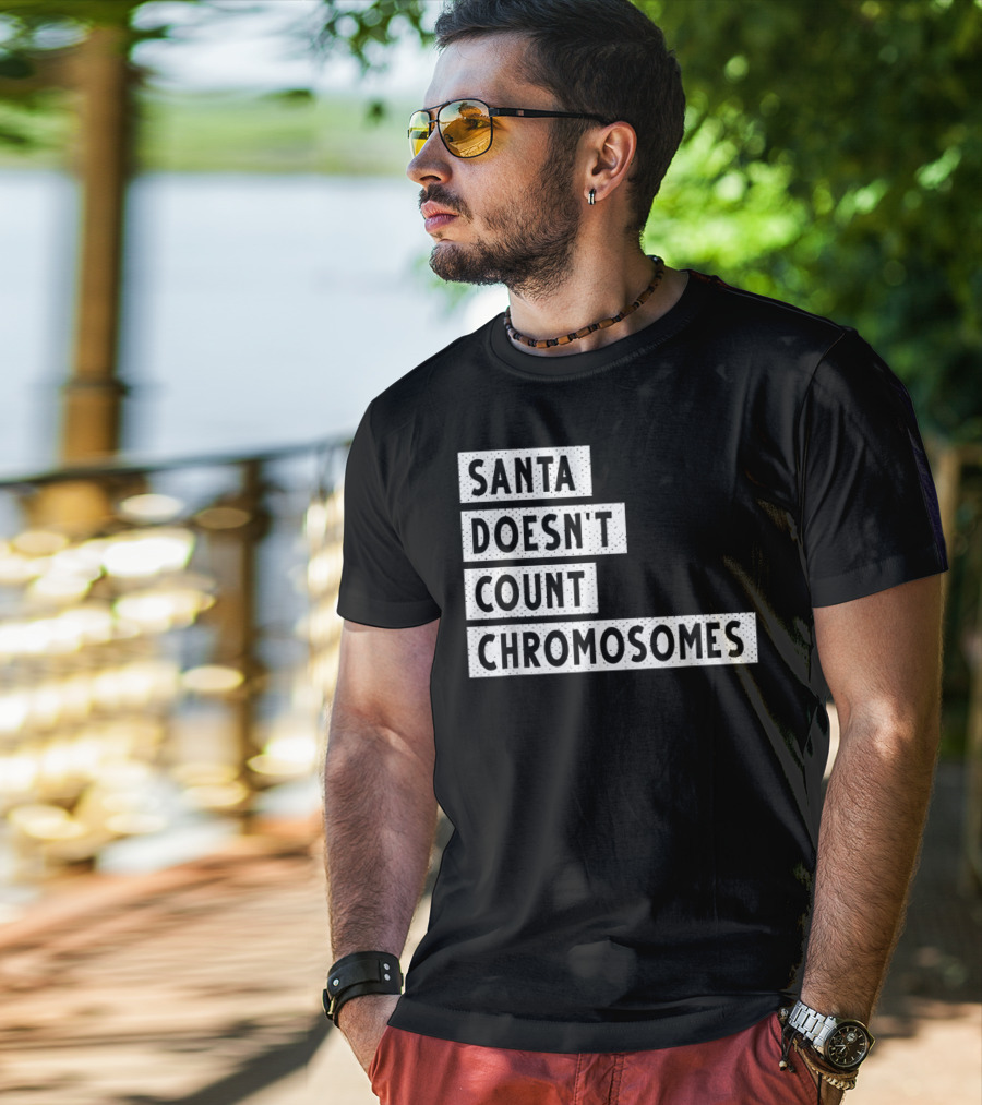 Santa Doesn't Count Chromosomes Xmas Down Syndrome T-Shirt