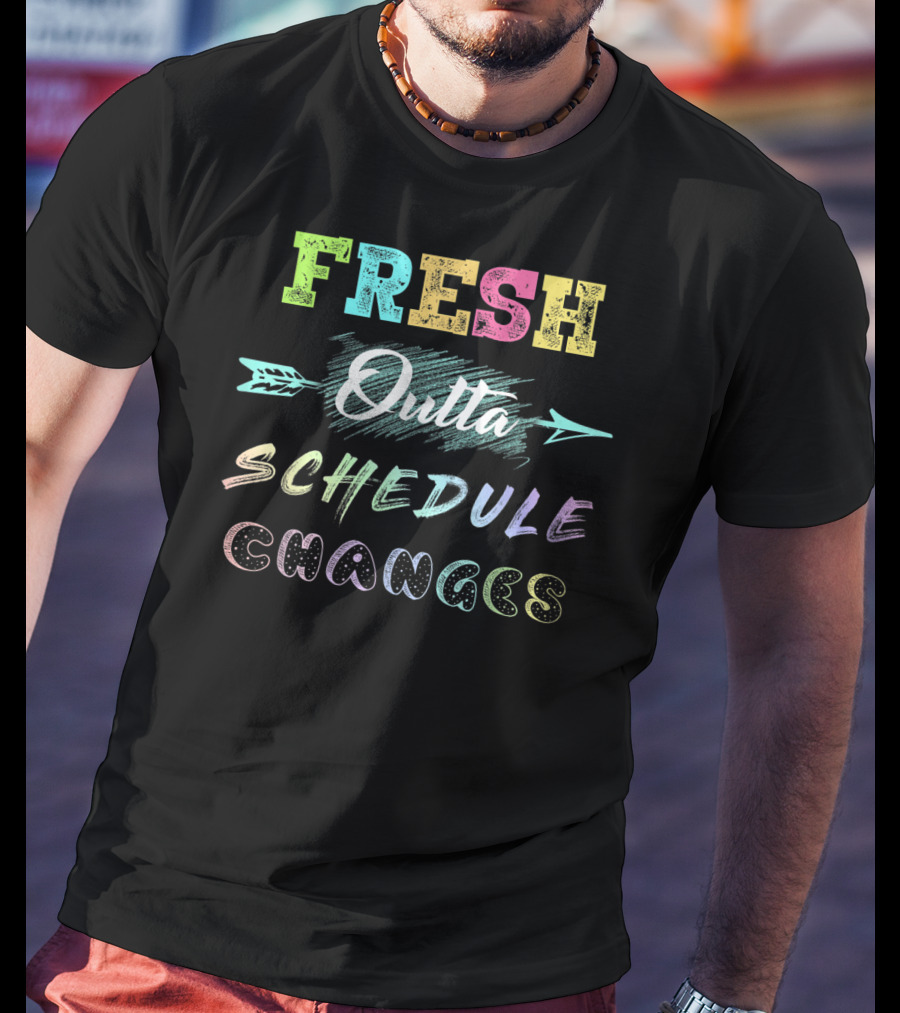 Fresh Outta Colorful Schedule Changes Arrow T-Shirt