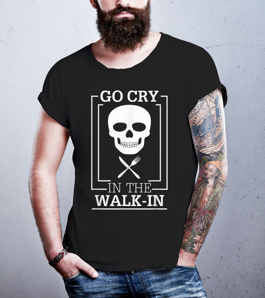 GO CRY IN THE WALK-IN Skull With Crossed Fork And Knife T-Shirt