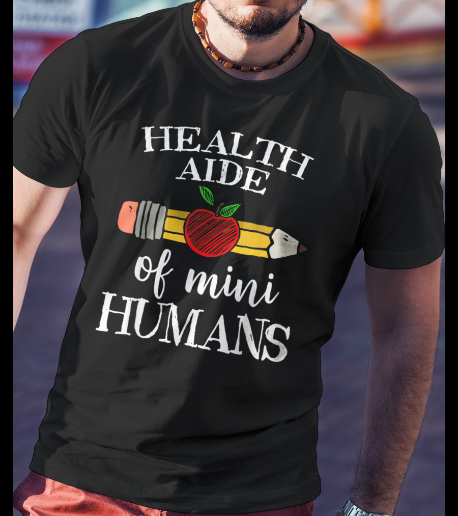 Health Aide Of Mini Humans Pencil Apple Team T-Shirt