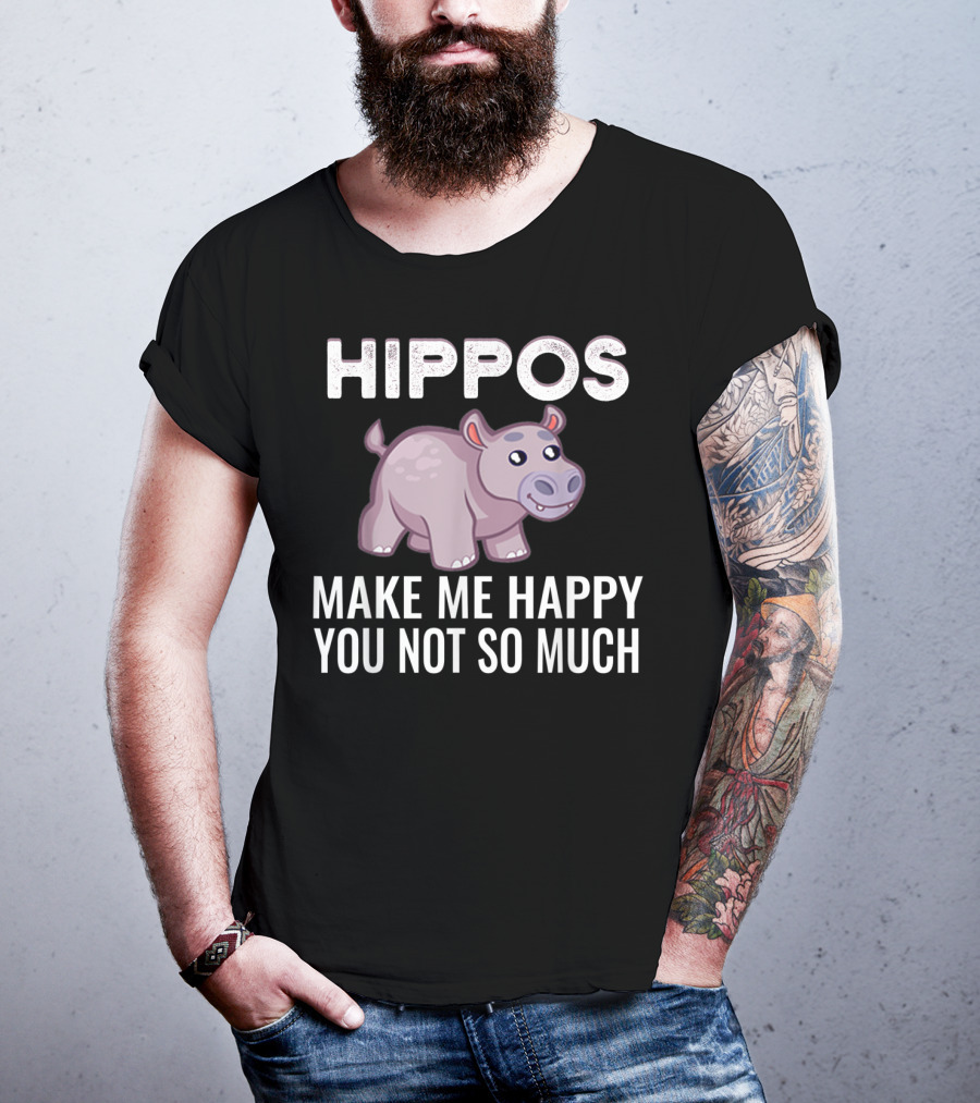 HIPPOS Make Me Happy You Not So Much T-Shirt