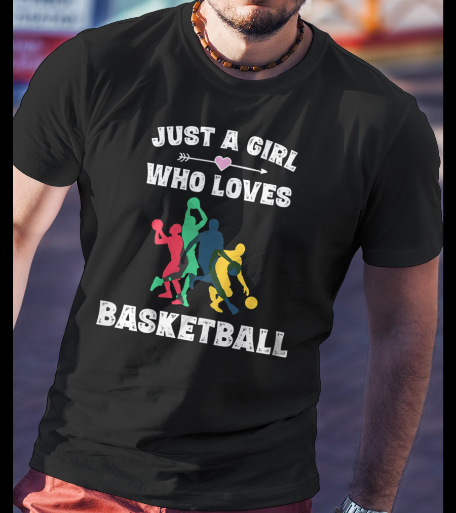 Just A Girl Who Loves Basketball Players In Colorful T-Shirt