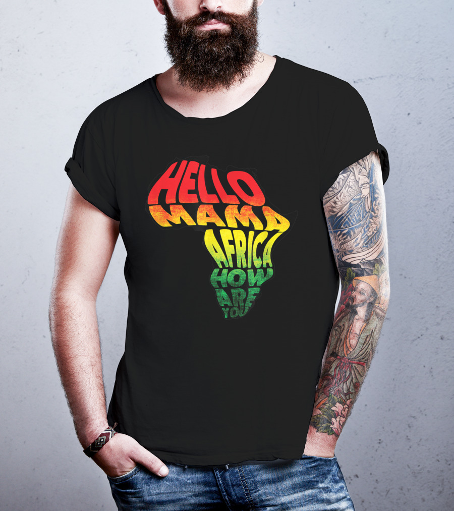 Cool Reggae Roots Hello Mama Africa How Are You T-Shirt