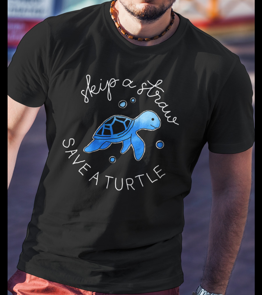 Skip A Straw Save A Turtle Blue Turtle T-Shirt