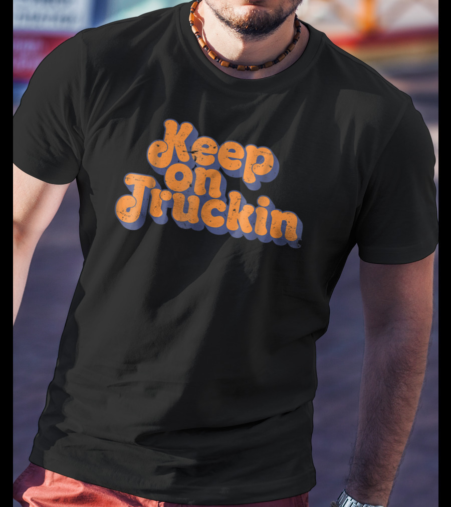 Keep On Truckin T-Shirt