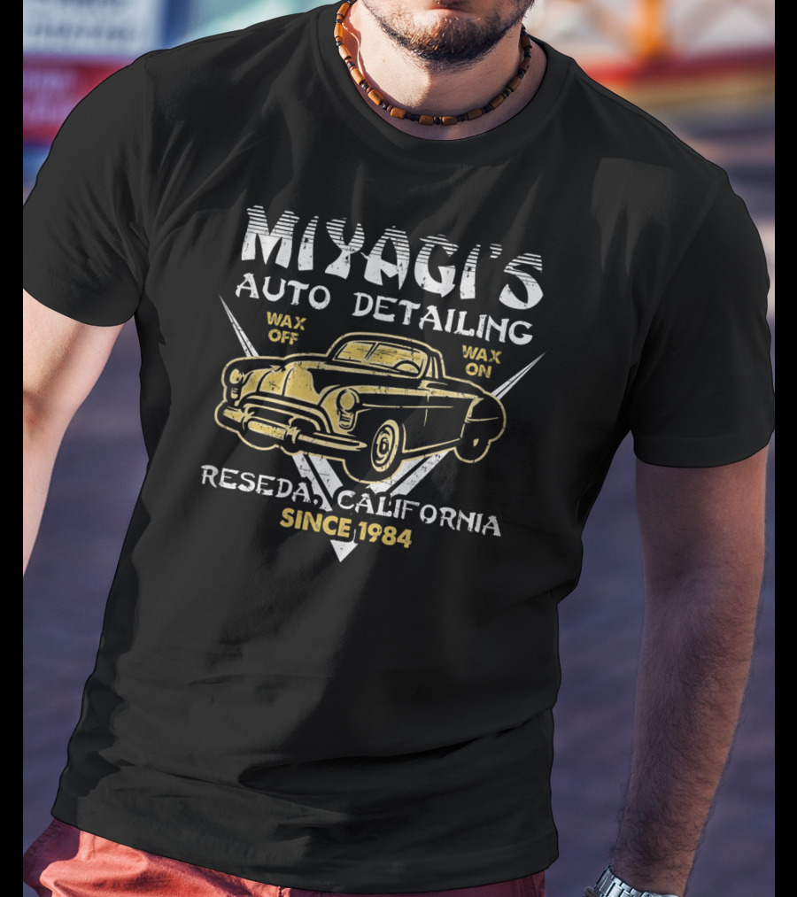 Miyagi's Auto Detailing Wax On Wax Off Reseda California Since 1984 T-Shirt