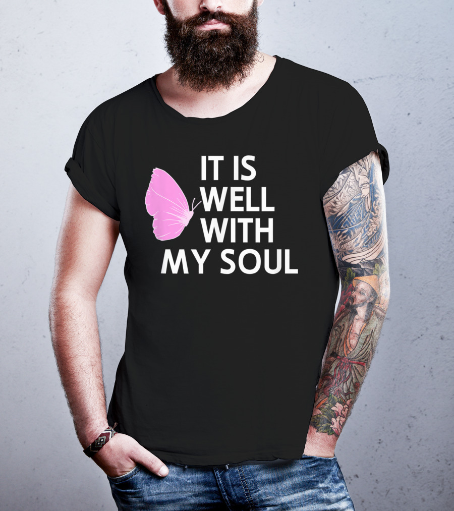 It Is Well With My Soul Pink Butterfly Faith T-Shirt