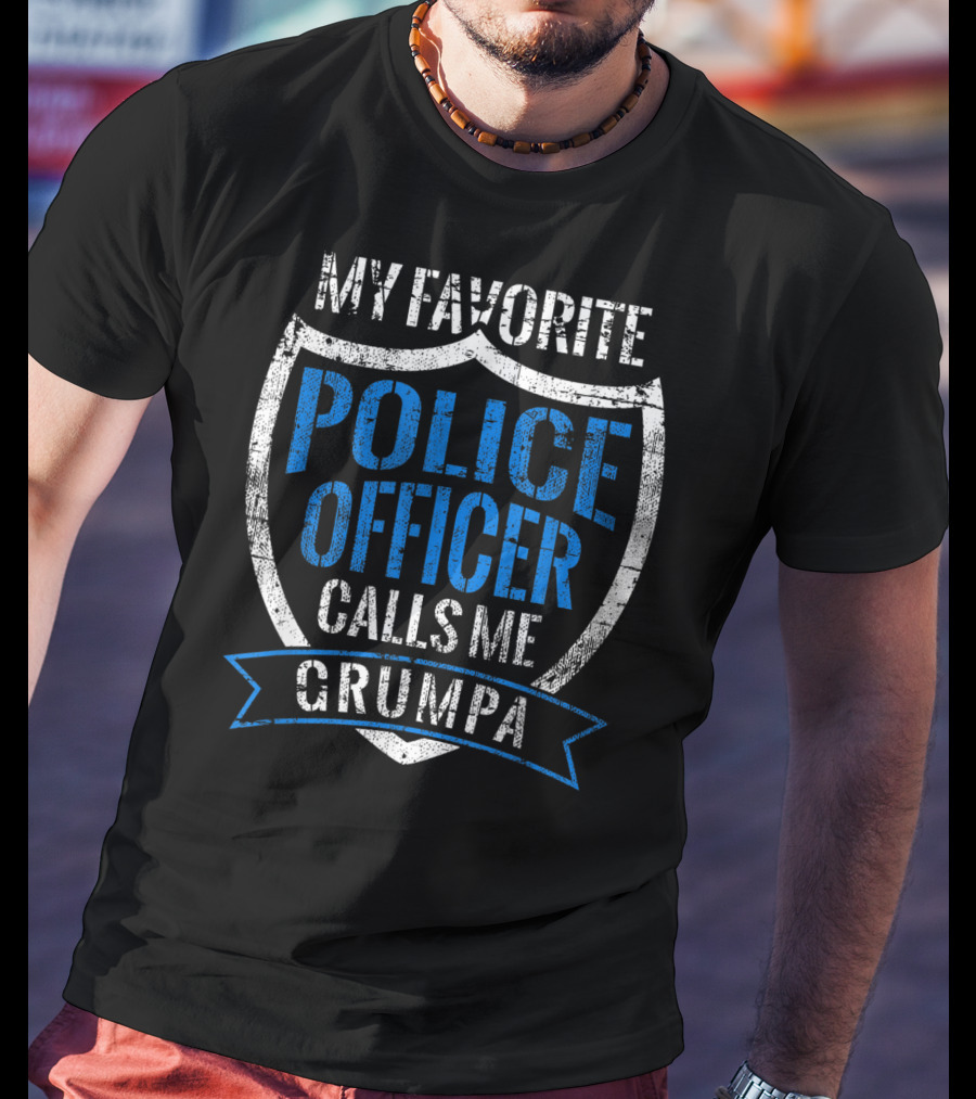 My Favorite Police Officer Calls Me Grumpa T-Shirt