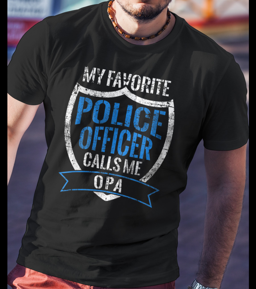 My Favorite Police Officer Calls Me Opa T-Shirt