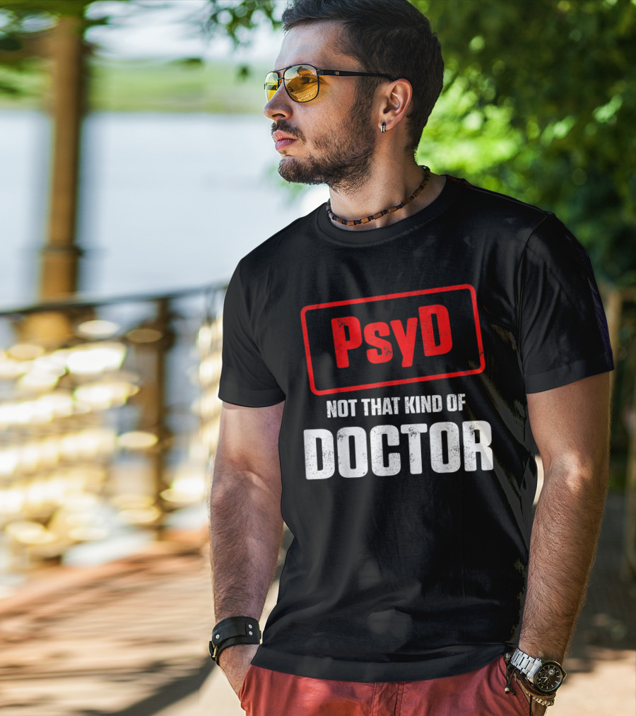Psyd Not That Kind Of Doctor T-Shirt
