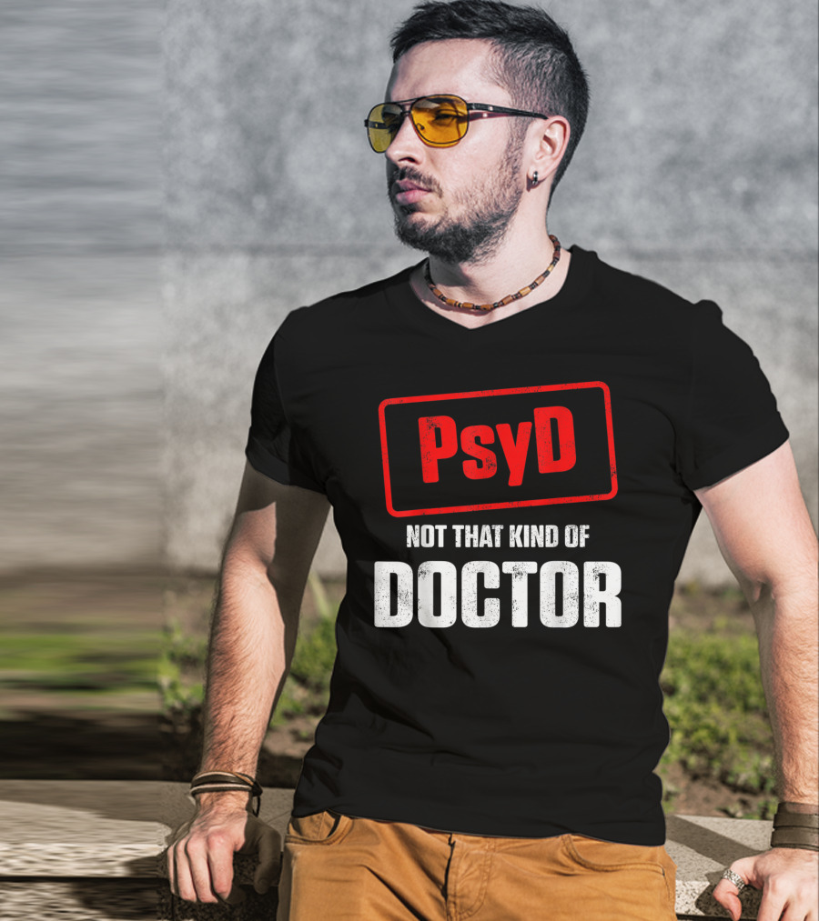 Psyd Not That Kind Of Doctor T-Shirt