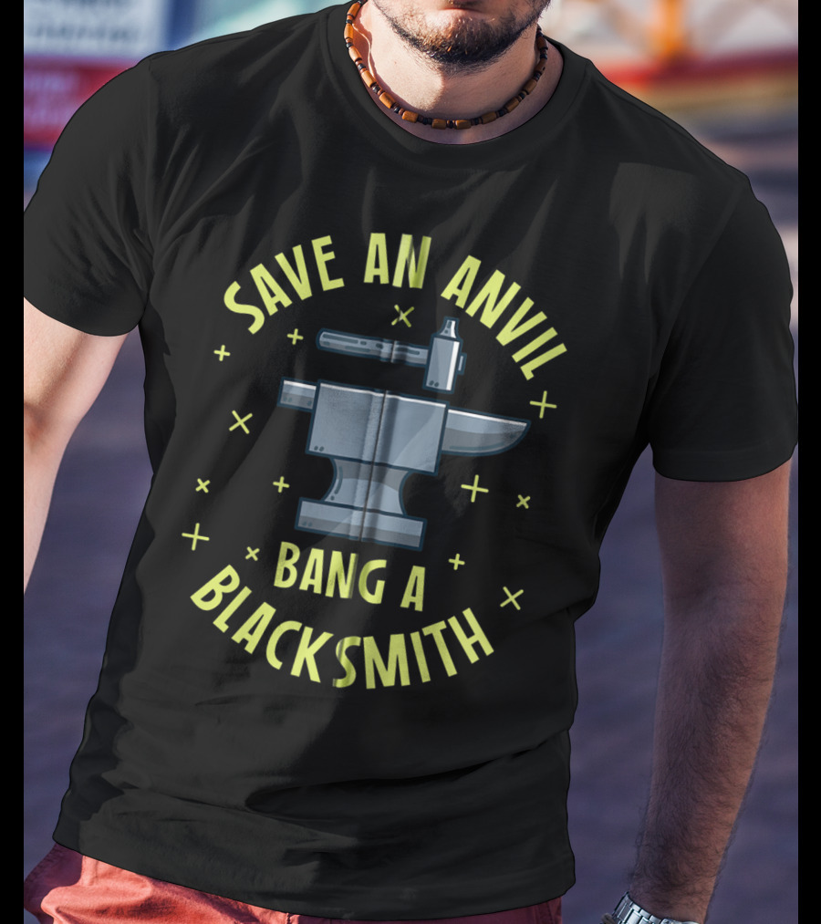 Save An Anvil Bang A Blacksmith T-Shirt