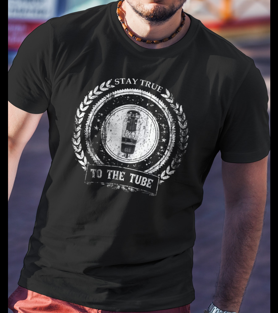 Stay True To The Tube 6L6 Guitar Amp Valve T-Shirt