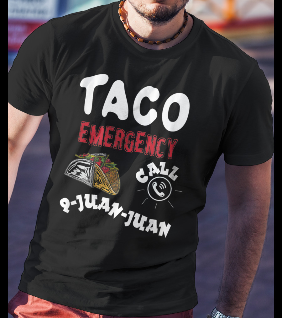 Taco Emergency Call 9-Juan-Juan For Cinco De Mayo T-Shirt