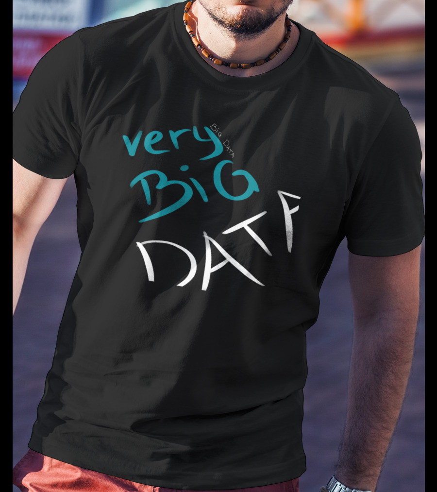 Very Big Data Big Data T-Shirt