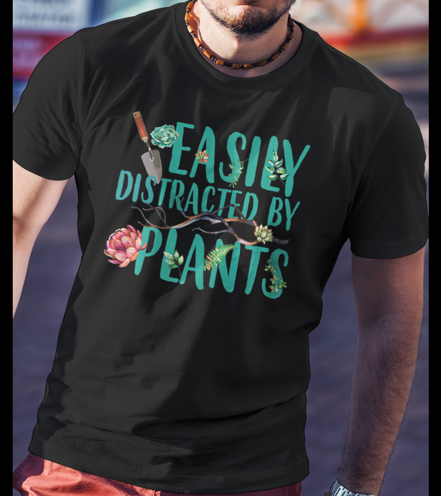 Easily Distracted By Plants Gardener Succulents And Trowel T-Shirt