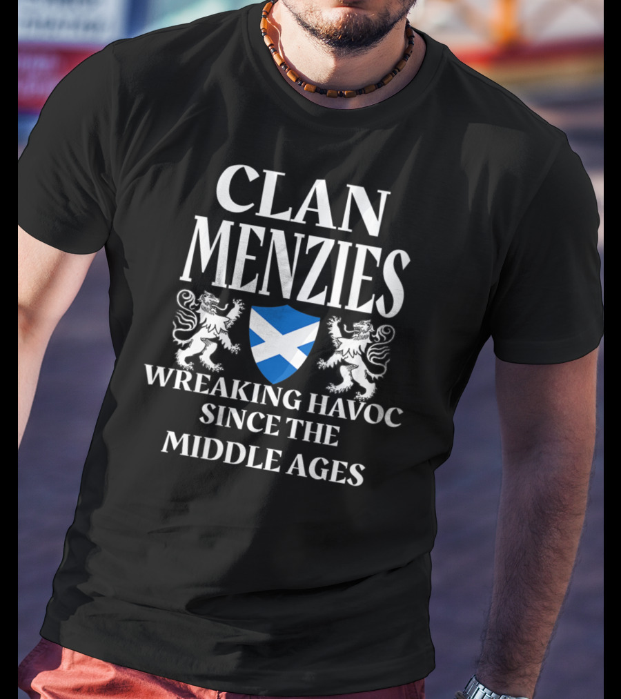 Clan Menzies Wreaking Havoc Since The Middle Ages Scottish Lion Family Name T-Shirt