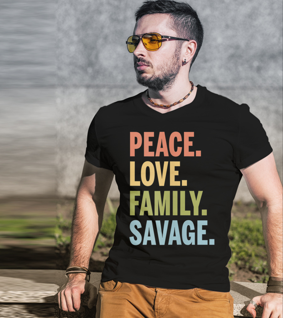 Peace Love Family Savage T-Shirt