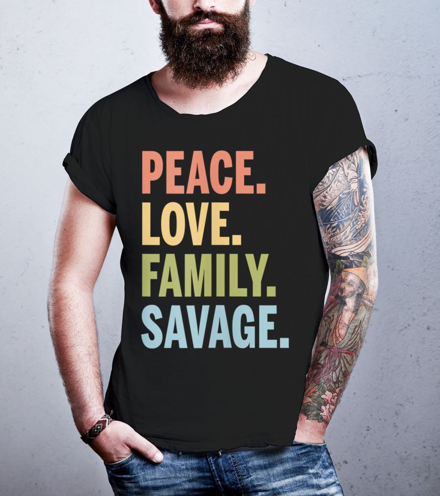 Peace Love Family Savage T-Shirt