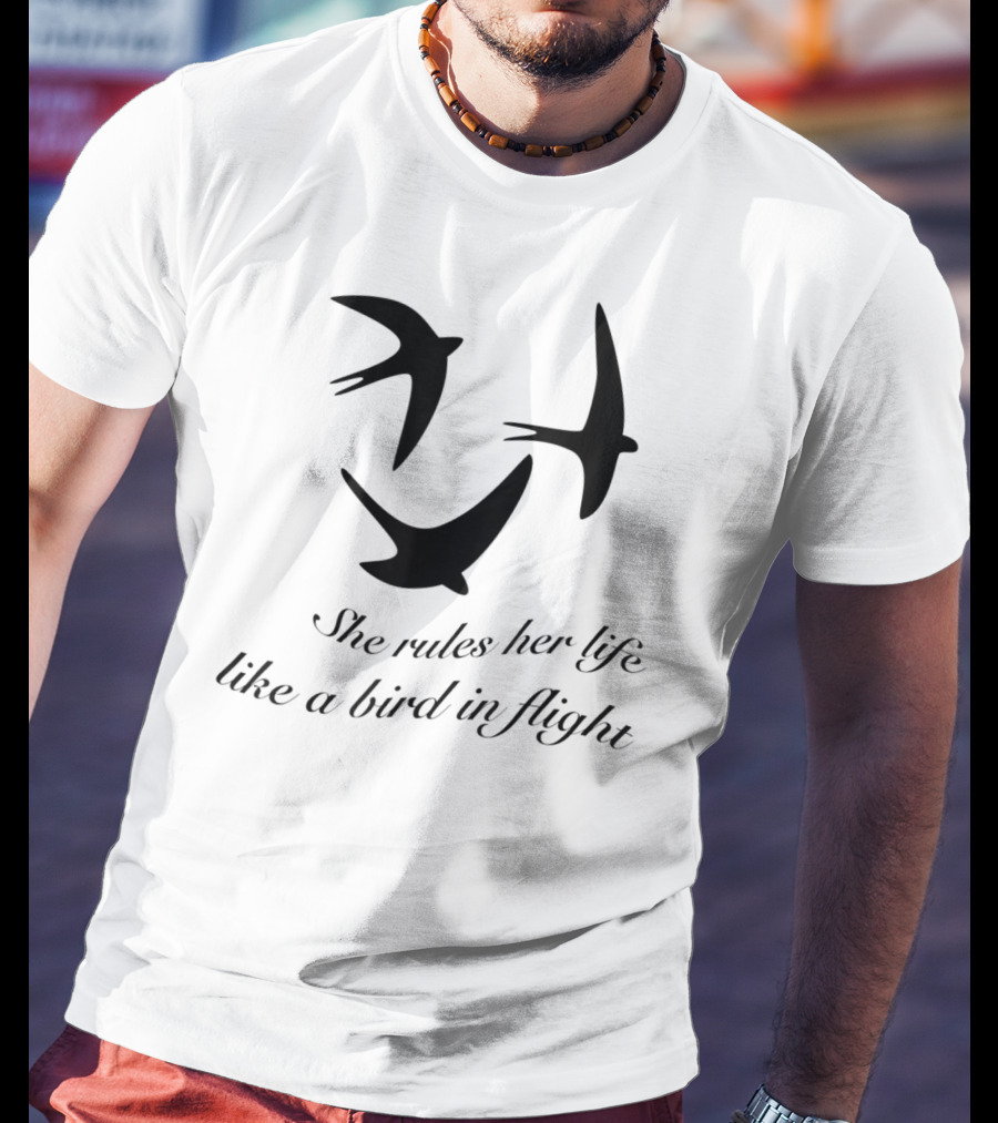 She Rules Her Life Like A Bird In Flight T-Shirt