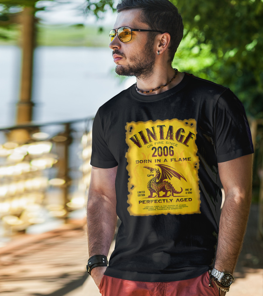 Vintage On Fire Since 2006 Born In A Flame Perfectly Aged One Of A Kind Dragon T-Shirt