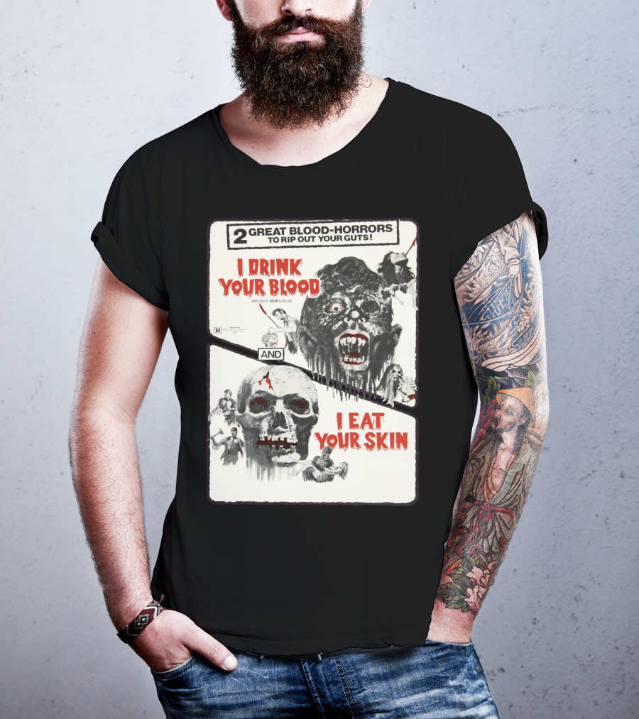 I Drink Your Blood I Eat Your Skin 2 Great Blood-Horrors Classic Halloween Monster T-Shirt