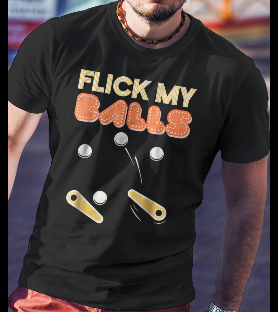 Flick My Balls Classic Pinball Flippers And Bumpers T-Shirt