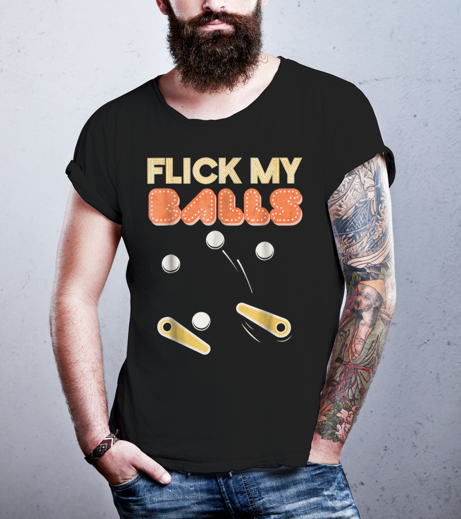 Flick My Balls Classic Pinball Flippers And Bumpers T-Shirt