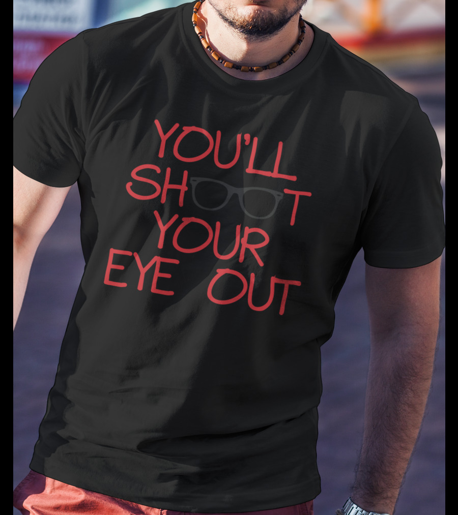 You'll Shoot Your Eye Out Funny Classic Christmas T-Shirt