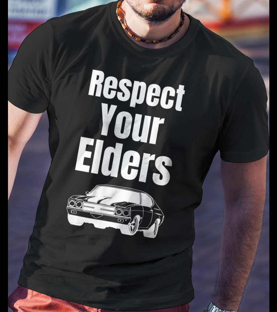 Respect Your Elders Funny Muscle Car Classic Car Guy T-Shirt